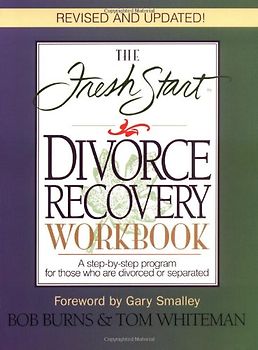 The Fresh Start Divorce Recovery Workbook: A Step-By-Step Program for Those Who Are Divorced or Separated - Bob Burns
