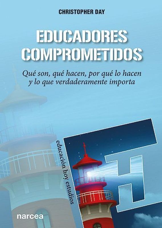 Educadores comprometidos : qué son, qué hacen, por qué lo hacen y lo que verdaderamente importa