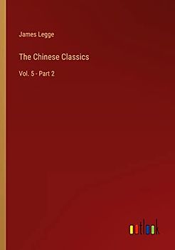 The Chinese Classics: Vol. 5 - Part 2
