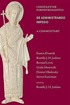 Commentary on De Administrando Imperio: A Commentary (Dumbarton Oaks Texts)