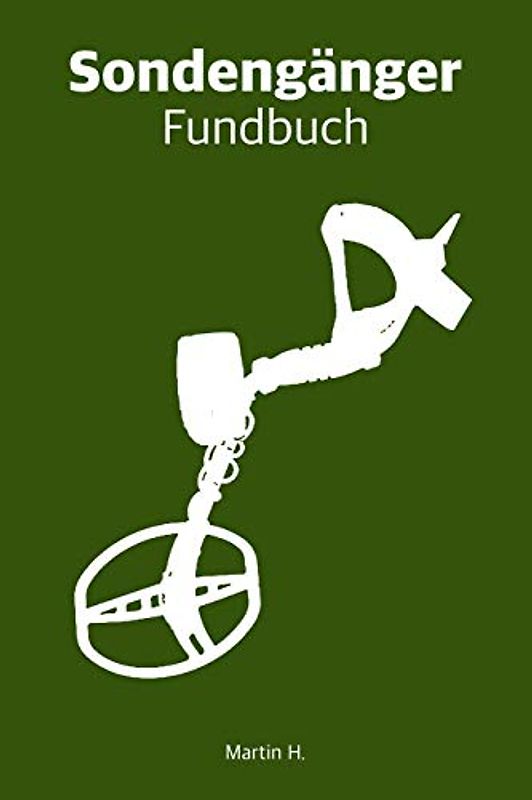 Sondengänger Fundbuch: Funddokumentation vor Ort. Für Schatzsucher mit Metalldetektor und Sonden. Sondler Logbuch A5 (6x9 inches) ca. 15x23 cm zur Dokumentation von Schätzen. Für 100 Sondengänge.