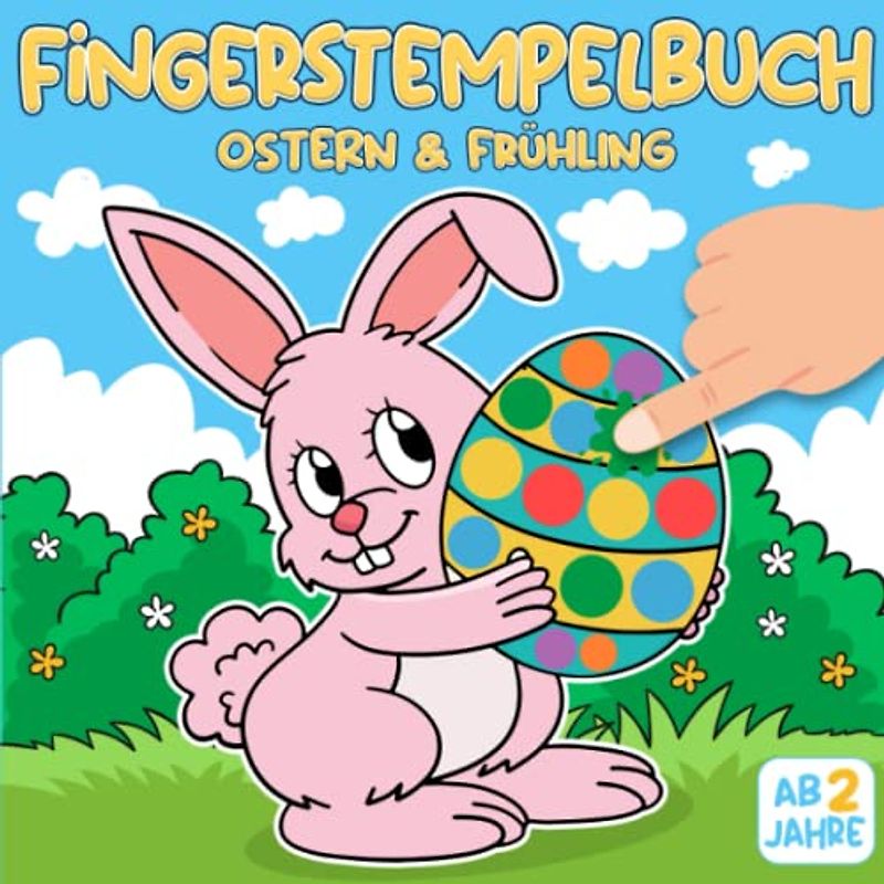 Fingerstempelbuch ab 2 Jahre - Ostern & Frühling: Fingerstempel Buch für Kinder - Malen, Basteln und Fingerstempeln I Fingerfarben Stempelbuch für Jungen & Mädchen I Osterbuch ab 2