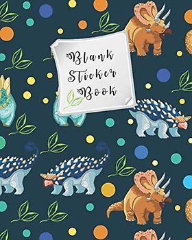Blank Sticker Book: Blank Dinosaur Sticker Books For Toddlers Blank Sticker Book Collecting Album Reusable Perfect For Stickers, Drawing And Sketching