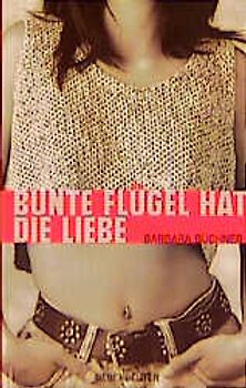 Bunte Flügel hat die Liebe