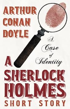 A Case of Identity - A Sherlock Holmes Short Story: With Original Illustrations by Sidney Paget