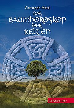 Das Baumhoroskop der Kelten