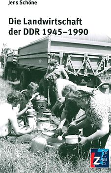Die Landwirtschaft der DDR 1945-1990