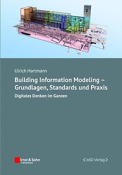 Building Information Modeling – Grundlagen, Standards, Praxis