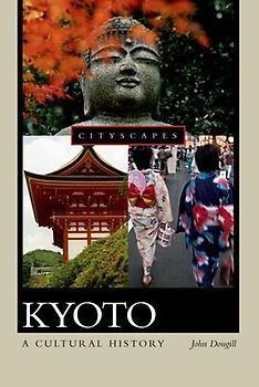 Kyoto: A Cultural History (Cityscapes) - Dougill, John