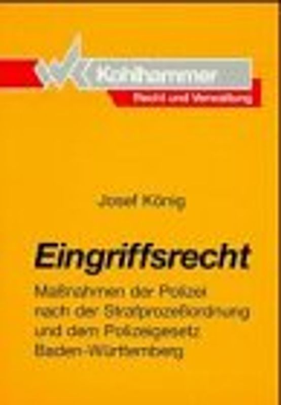 Eingriffsrecht. Massnahmen der Polizei nach der Strafprozessordnung und dem Polizeigesetz Baden-Württemberg