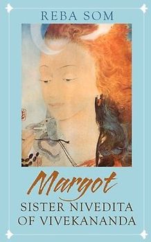 Margot: Sister Nivedita of Vivekananda