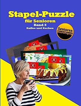 Stapel-Puzzle für Senioren: Thema: Kaffee und Kuchen (Stapelspiel – Seniorenarbeit, Band 8)