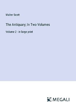 The Antiquary; In Two Volumes
