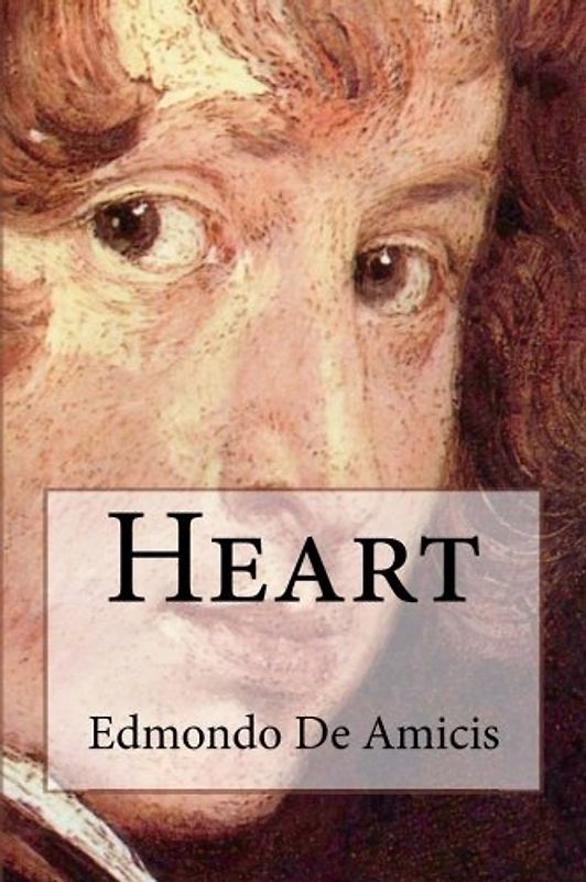 Heart: (Cuore) An Italian Schoolboy's Journal
