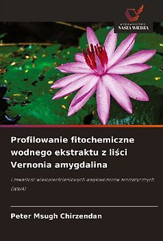 Profilowanie fitochemiczne wodnego ekstraktu z li¿ci Vernonia amygdalina