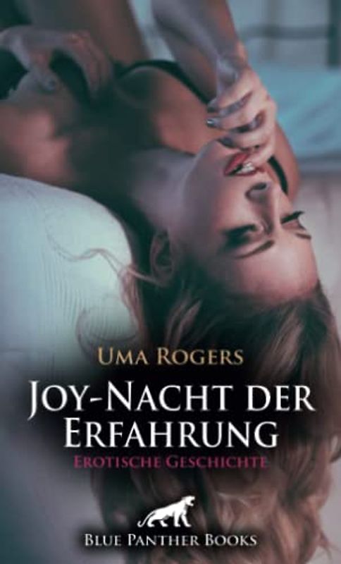 Joy-Nacht der Erfahrung | Erotische Geschichte: Ist Joy wirklich die Unschuld vom Lande ... (Love, Passion & Sex)