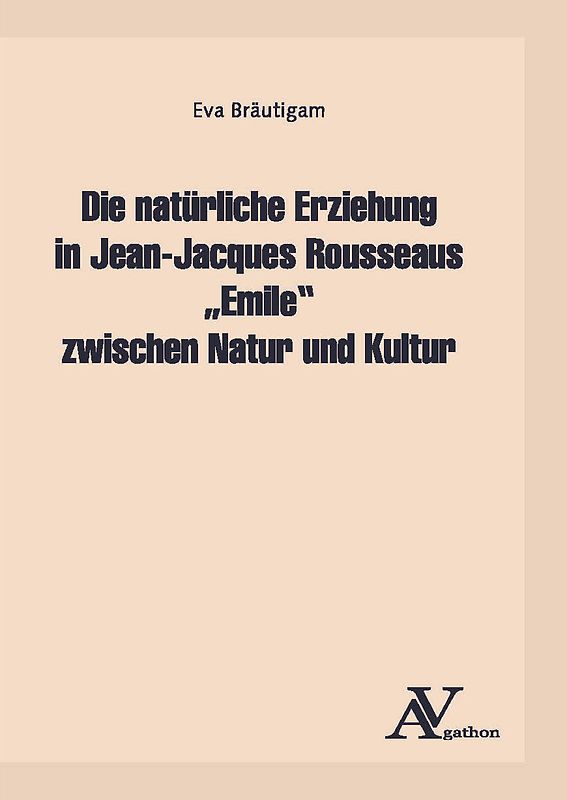 Die natürliche Erziehung in Jean-Jacques Rousseaus "Emile" zwischen Natur und Kultur