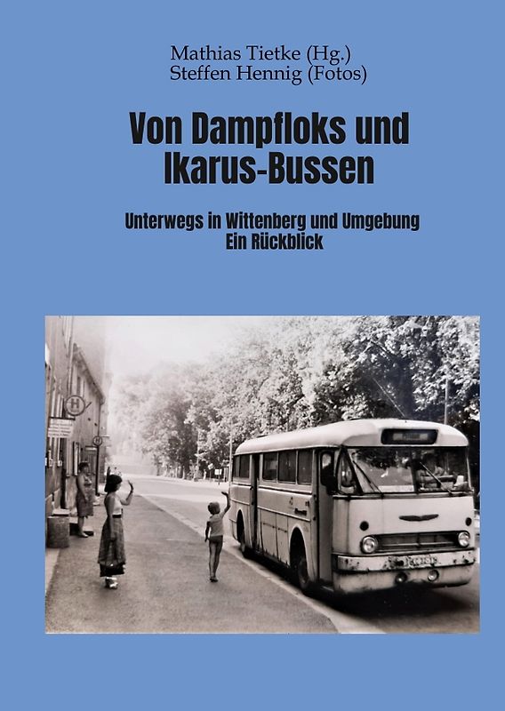 Von Dampflocks und Ikarus-Bussen