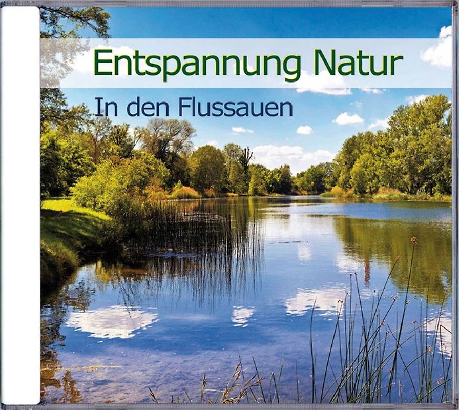 Entspannung Natur - In den Flussauen