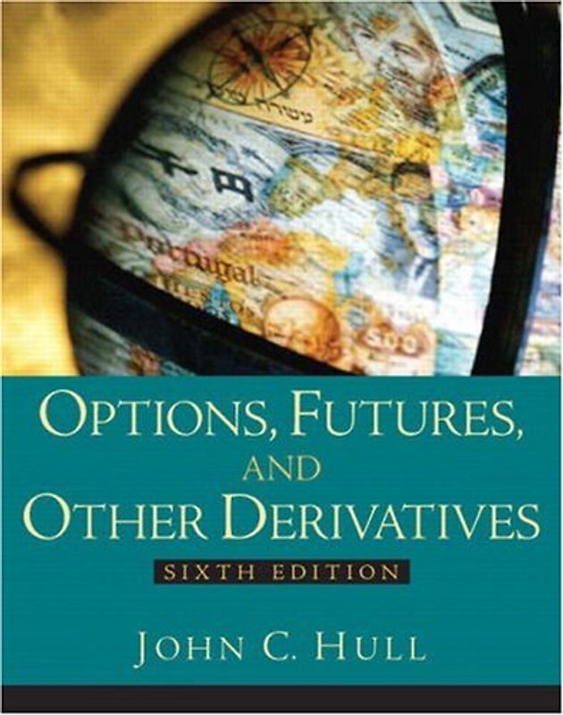 Options, Futures and Other Derivatives - John C. Hull