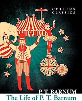 The Life of P.T. Barnum (Collins Classics)