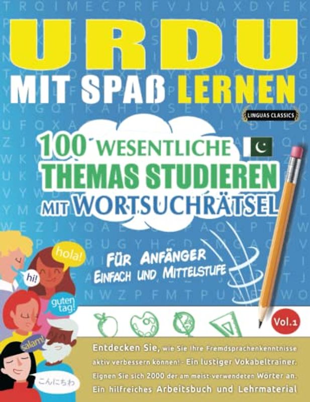 URDU MIT SPAß LERNEN - FÜR ANFÄNGER: EINFACH UND MITTELSTUFE – 100 WESENTLICHE THEMAS STUDIEREN MIT WORTSUCHRÄTSEL - VOL.1: Entdecken Sie, wie Sie Ihre Fremdsprachenkenntnisse aktiv verbessern können!