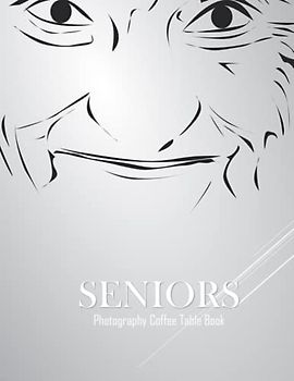 SENIORS Photography Coffee Table Book: Seniors Photography Coffee Table Book : An Amazing Group Of Pictures For Relaxing & Meditation- Perfect Gift ... Images (8.5"*11") Paperback. June 1,2023 .