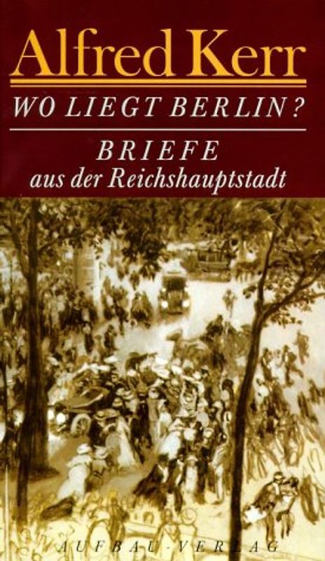 Wo liegt Berlin?. Briefe aus der Reichshauptstadt 1895-1900