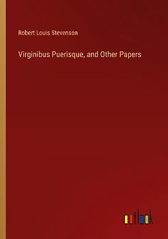 Virginibus Puerisque, and Other Papers