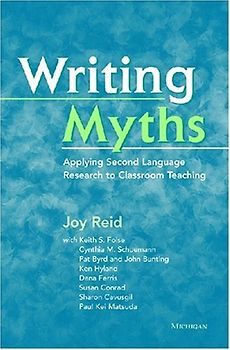Writing Myths: Applying Second Language Research to Classroom Teaching