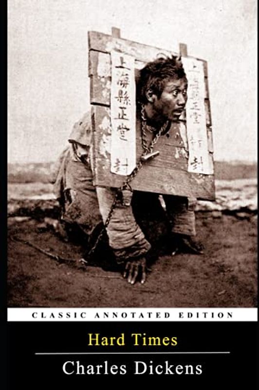 Hard Times By Charles Dickens (Annotated) Fiction, Social criticism Novel