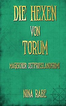 Die Hexen von Torum: Magischer Ostfrieslandkrimi (Torum-Serie, Band 2)