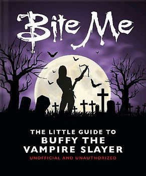 Bite Me: The Little Guide to Buffy the Vampire Slayer