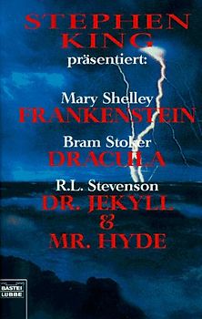 Mary Shelleys Frankenstein /Bram Stokers Dracula /R. L. Stevensons Dr. Jekyll & Mr. Hyde