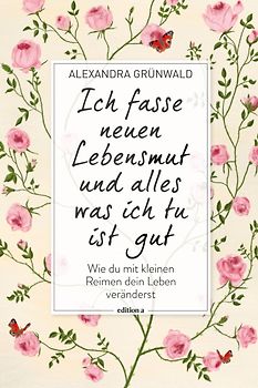 Ich fasse neuen Lebensmut und alles was ich tu ist gut