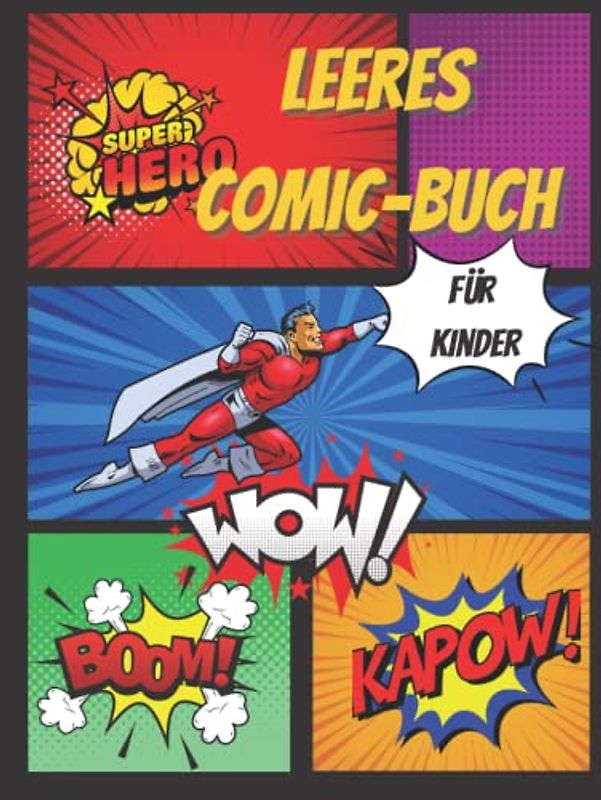 Leeres Comic-Buch für Kinder: Vielzahl von Vorlagen für Kinder und Erwachsene, um Ihre eigene Superheldengeschichte zu erstellen