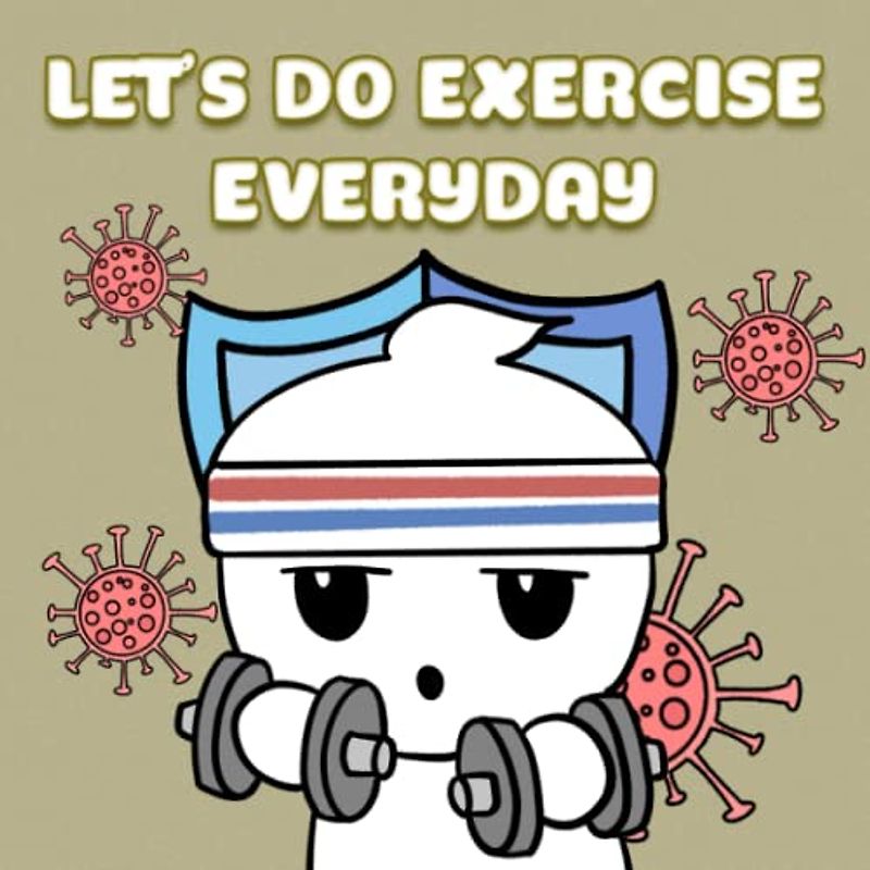 Let's Do Exercise Every Day: This book will give children a fun and comfortable experience through the story it brings.
