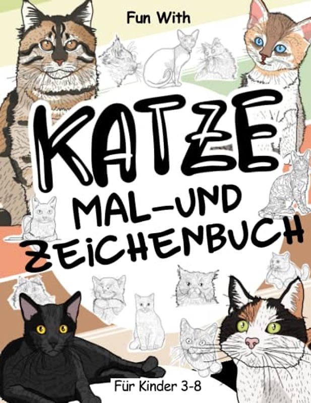 Katze Mal- und Zeichenbuch für Kinder von 3-8 Jahren: Spaß mit Färbung viele verschiedene Katzen und Zeichnung einige Teile der niedlichen kleinen ... & Ausmalbild für Kleinkinder & Kinder