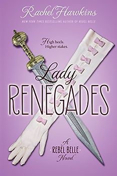 LADY RENEGADES (Rebel Belle, Band 3)
