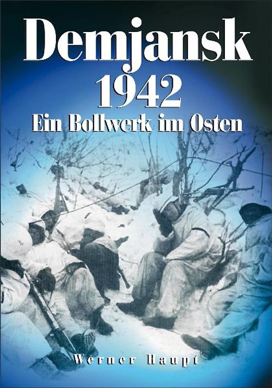Demjansk - Ein Bollwerk im Osten