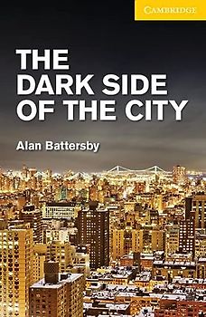 The Dark Side of the City Level 2 Elementary/Lower Intermediate (Cambridge English Readers Level 2 Elementary/ Lower Intermediate)