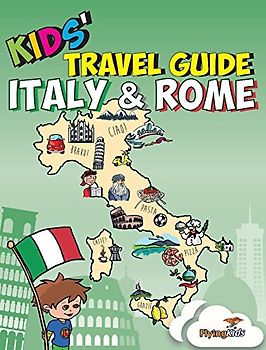 Kids' Travel Guide - Italy & Rome: The fun way to discover Italy & Rome--especially for kids: The Fun Way to Discover the Italy & Rome-Especially for ... Cities Guides and Country Guides, Band 8)