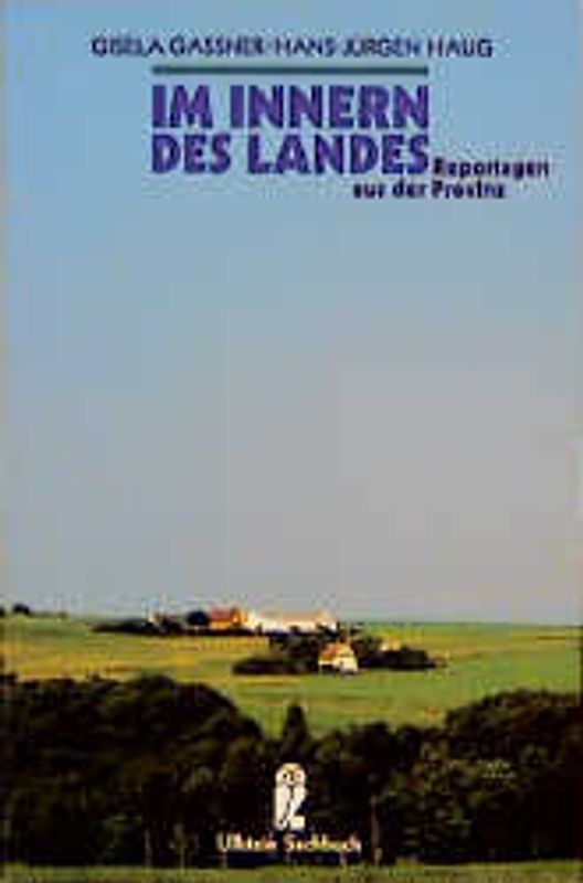 Im Innern des Landes. Reportagen aus der Provinz