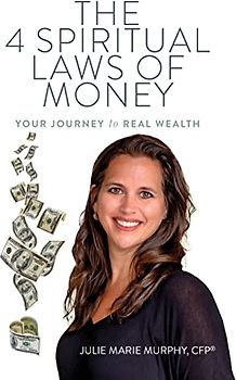 The 4 Spiritual Laws of Money: Your Journey to Real Wealth