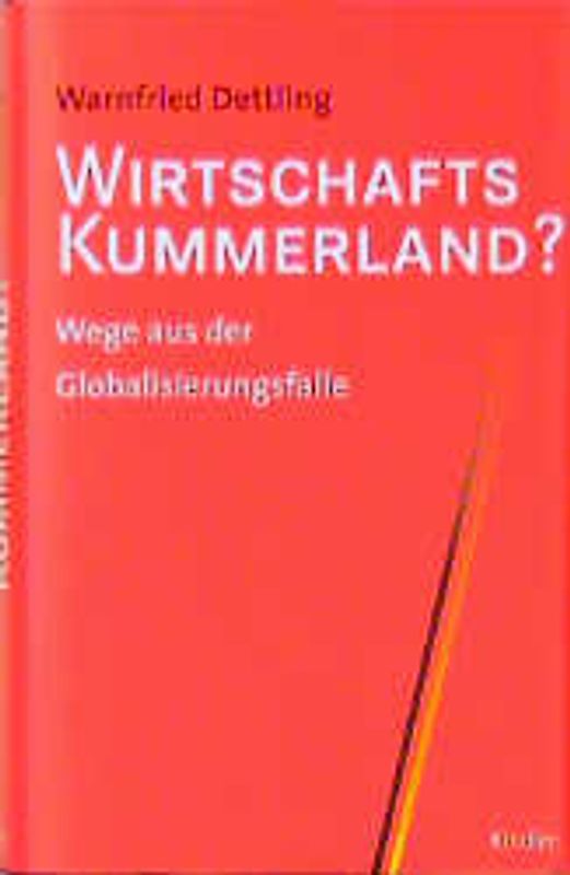 Wirtschaftskummerland?. Nach dem Globalisierungsschock: Wege aus der Krise