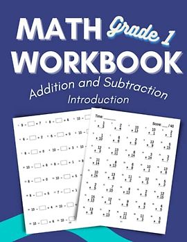 Math Workbook Grade 1 Addition and Subtraction Introduction: 1st Grade Math Workbook for ages 6-7