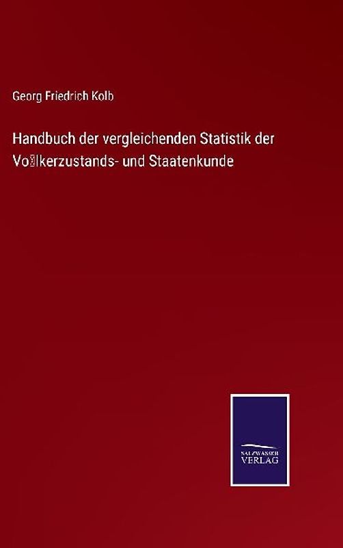 Handbuch der vergleichenden Statistik der Völkerzustands- und Staatenkunde
