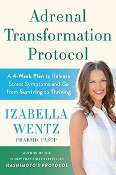 Adrenal Transformation Protocol: A 4-Week Plan to Release Stress Symptoms and Go from Surviving to Thriving