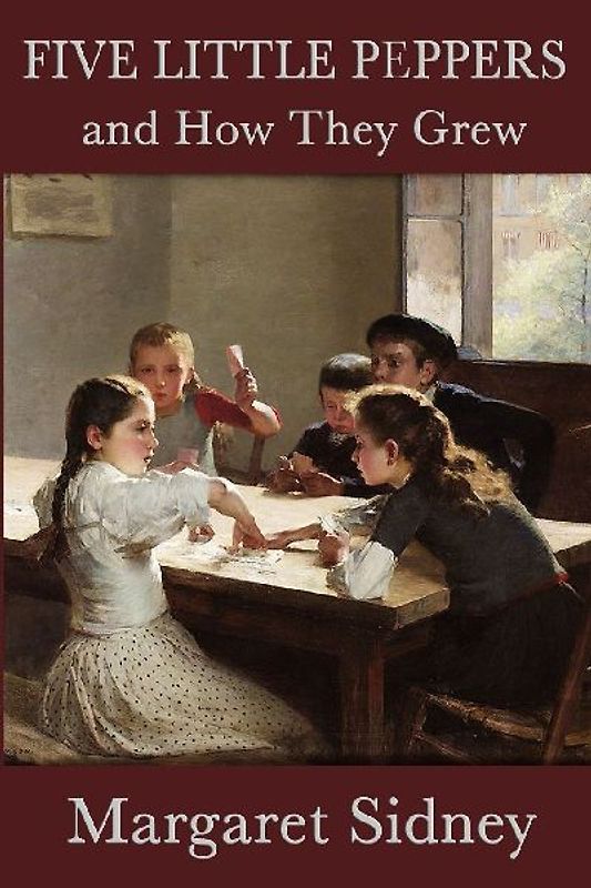 Five Little Peppers and How They Grew