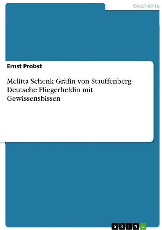 Melitta Schenk Gräfin von Stauffenberg - Deutsche Fliegerheldin mit Gewissensbissen